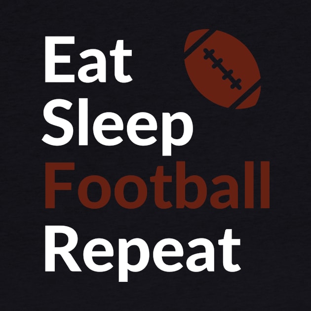 Football - Eat Sleep Football Repeat - Football Fan - Football Mom - Football Dad by Happysphinx